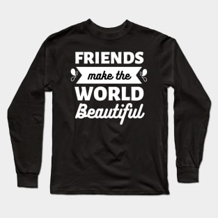 Friends make the world beautiful ||International Day of Friendship Design Long Sleeve T-Shirt